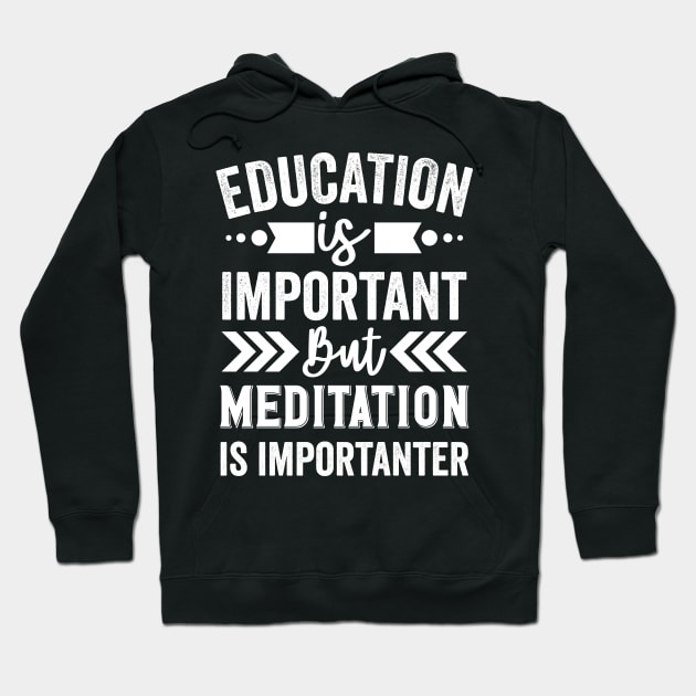 Education is Important But Meditation is Importanter Hoodie by Mad Art